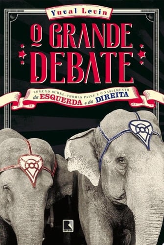 O grande debate Edmund Burke, Thomas Paine e o nascimento da esquerda e da direita