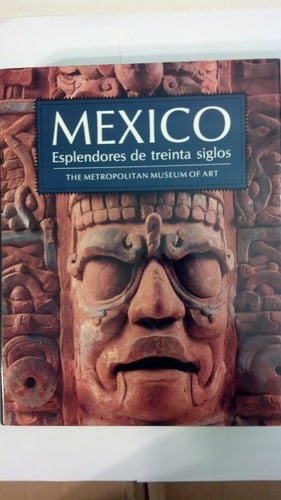 Mexico esplendores de treinta siglos