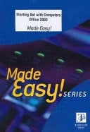 Starting Out with Computers Office 2003 Made Easy! Windows XP, Word 2003, Excel 2003, Powerpoint 2003 and Internet Explorer