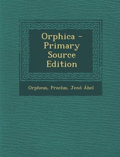 Orphica - Primary Source Edition
