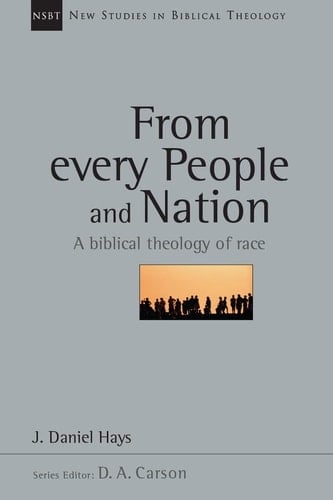 From Every People and Nation A Biblical Theology of Race