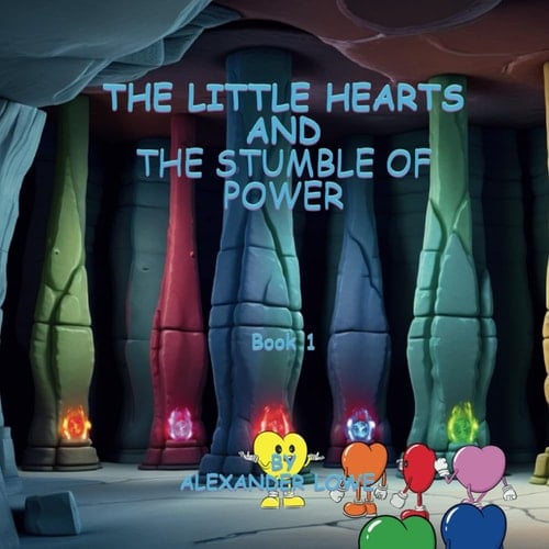 The Little Hearts and The Stumble Of Power: Book 1 (The Little Hearts Story)