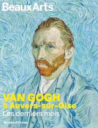 Van Gogh à Auvers-sur-Oise les derniers mois : Musée d'Orsay