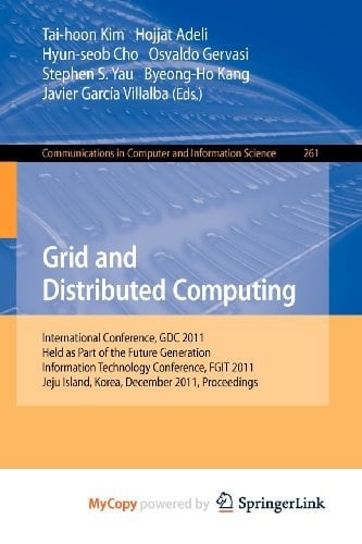 Grid and Distributed Computing: International Conferences, GDC 2011, Held as Part of the Future Generation Information Technology Conference, FGIT ... Korea, December 8-10, 2011. Proceedings