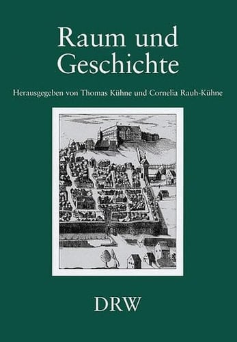 Raum und Geschichte regionale Traditionen und föderative Ordnungen von der frühen Neuzeit bis zur Gegenwart