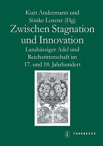 Zwischen Stagnation Und Innovation: Landsassiger Adel Und Reichsritterschaft Im 17. Und 18. Jahrhundert (Schriften Zur Sudwestdeutschen Landeskunde) (German Edition)