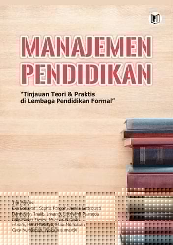 MANAJEMEN PENDIDIKAN - “Tinjauan Teori & Praktis di Lembaga Pendidikan Formal”