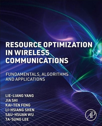 Resource Optimization in Wireless Communications Fundamentals, Algorithms, and Applications