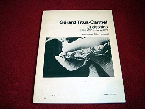 Gérard Titus-Carmel 61 dessins, juillet 1976, octobre 1977