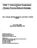 1996 1st International Symposium on Plasma Process-Induced Damage: 13-14 May 1996, Santa Clara, California, USA