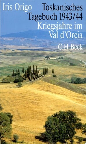 Toskanisches Tagebuch 1943/44 ; Kriegsjahre im Val d'Orcia