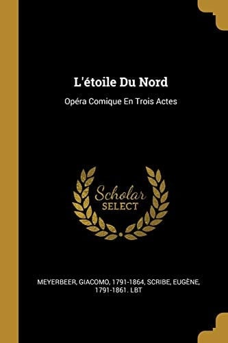 L'étoile Du Nord Opéra Comique En Trois Actes