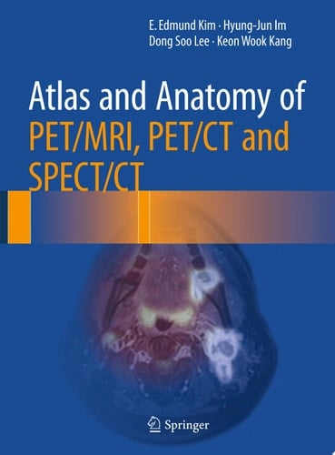 Atlas and Anatomy of PET/MRI, PET/CT and SPECT/CT