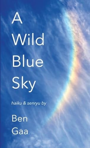 A Wild Blue Sky: haiku & senryu