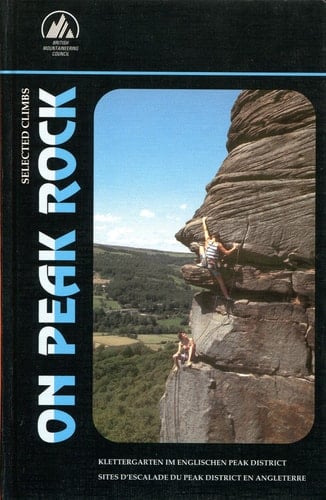On Peak Rock A Guide to Selected Climbs on One Hundred Peak District Outcrops