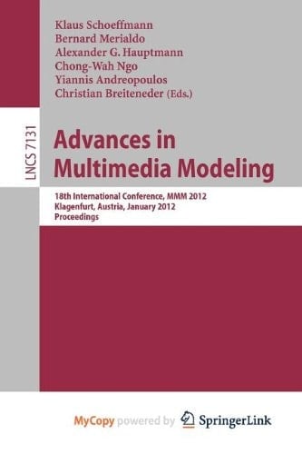 Advances in Multimedia Modeling 18th International Conference, MMM 2012, Klagenfurt, Austria, January 4-6, 2012, Proceedings