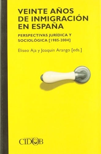 Veinte anos de inmigracion en Espana/ Twenty Years of Immigration in Spain: Perspectivas juridica y sociologica 1985-2004/ Juridical and Sociological Perspectives 1985-2004 (Spanish Edition)