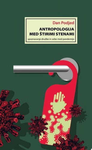 Antropologija med štirimi stenami Spoznavanje družbe in sebe med pandemijo