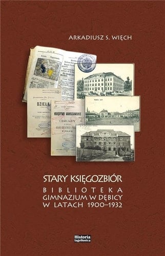 Stary księgozbiór - Biblioteka Gimnazjum w Dębicy w latach 1900-1932