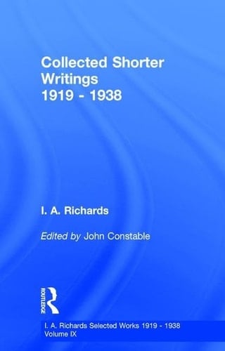 Collected Shorter Writings V9 (I.A. Richards: Selected Works 1919-1938)