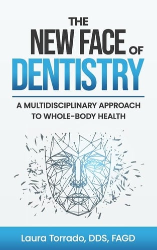 The New Face of Dentistry A Multidisciplinary Approach to Whole-Body Health