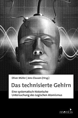 Das technisierte Gehirn Neurotechnologien als Herausforderung für Ethik und Anthropologie