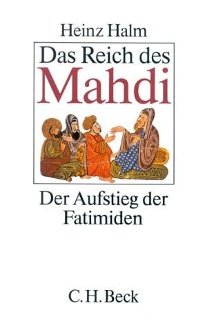 Das Reich des Mahdi: Der Aufstieg der Fatimiden (875-973) (German Edition)