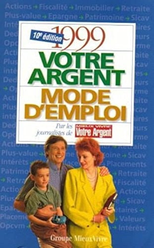 Votre argent mode d'emploi 1999