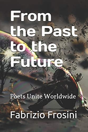 From the Past to the Future Poets Unite Worldwide