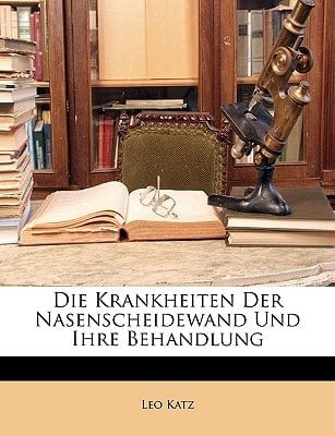 Die Krankheiten Der Nasenscheidewand Und Ihre Behandlung (German Edition)