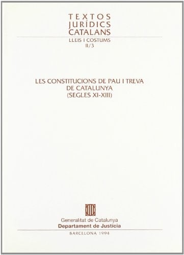 Constitucions de Pau i Treva de Catalunya (segles XI-XIII)/Les (Textos Jurídics Catalans) (Catalan and Latin Edition)