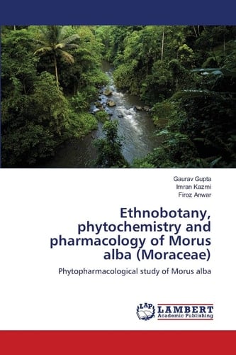 Ethnobotany, Phytochemistry and Pharmacology of Morus Alba