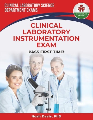 CLINICAL LABORATORY INSTRUMENTATION EXAM PREP