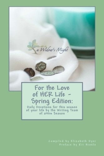For the Love of HER Life - Spring Edition Daily Devotions for This Season of Your Life by the Writing Team of ANew Season Ministries