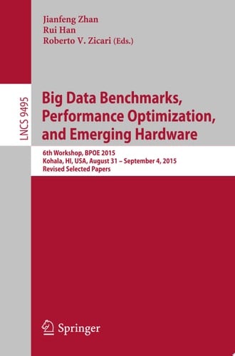 Big Data Benchmarks, Performance Optimization, and Emerging Hardware