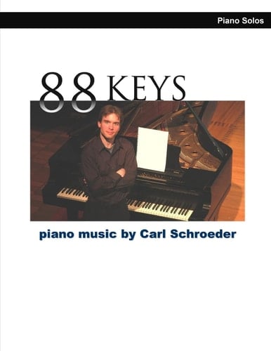 88 Keys Piano Music by Carl Schroeder