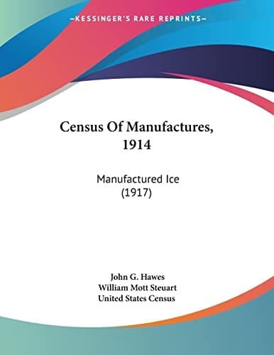 Census of Manufactures, 1914: Manufactured Ice