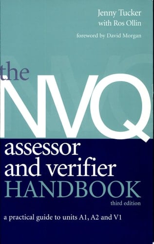The NVQ Assessor and Verifier Handbook A Practical Guide to Units A1, A2 and V1