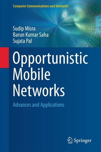 Opportunistic Mobile Networks Advances and Applications