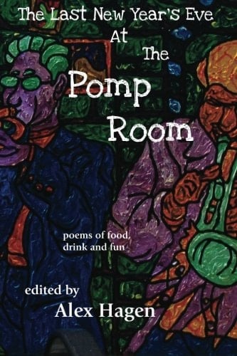 The Last New Year's Eve at the Pomp Room A Poetic Exploration of Food, Drink, Restaurants, and Bars