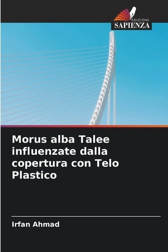 Morus alba Talee influenzate dalla copertura con Telo Plastico (Italian Edition)