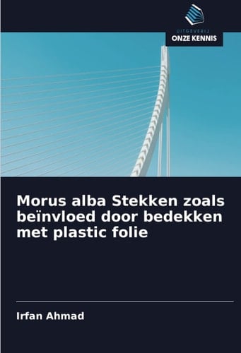 Morus alba Stekken zoals beïnvloed door bedekken met plastic folie (Dutch Edition)
