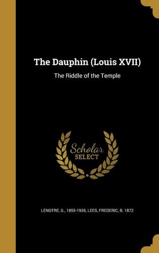 The Dauphin (Louis XVII) The Riddle of the Temple