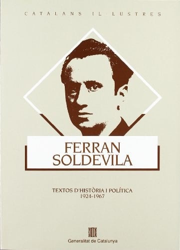 Ferran Soldevila. Textos d'història i política (1924-1967) (Catalans Il·lustres) (Catalan Edition)