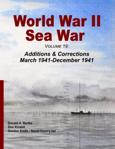 World War II Sea War, Volume 19 Additions & Corrections March 1941-December 1941