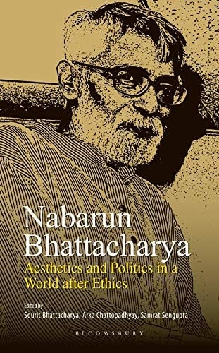 Nabarun Bhattacharya Aesthetics and Politics in a World After Ethics