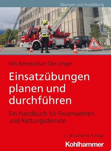 Einsatzübungen planen und durchführen Ein Handbuch für Feuerwehren und Rettungsdienste