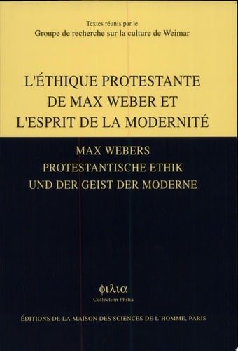 Éthique protestante de Max Weber et l'esprit de la modernité (l')/Max Webers protestantische Ethik und der Geist der Moderne