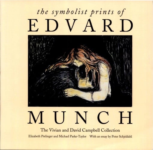 The Symbolist Prints of Edvard Munch The Vivian and David Campbell Collection