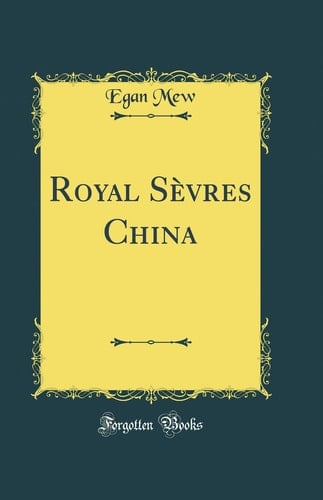 Royal Sèvres China (Classic Reprint)